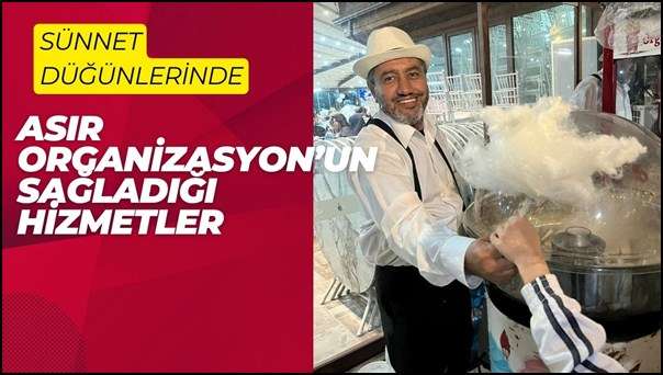 Sünnet Düğünlerinde Asır Organizasyonun Sağladığı Hizmetler